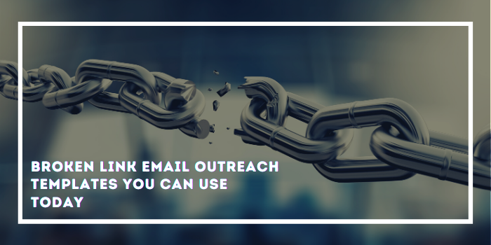 7 Broken Link Email Outreach Templates You Can Use Today